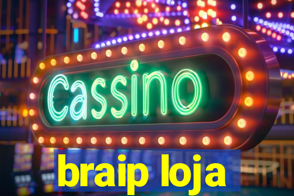 braip loja